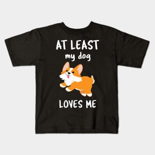 At Least My Dog Loves Me Kids T-Shirt